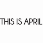 this is april